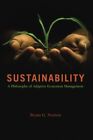 Sustainability A Philosophy Of Adaptive Ecosystem By Bryan G Norton Brand New