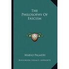 The Philosophy Of Fascism - Paperback / softback NEW Palmeri, Mario 01/09/2010