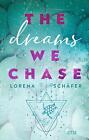 The dreams we chase - Emerald Bay, Band 3 Lorena Schfer