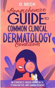 A Comprehensive Guide to Common Clinical Dermatology Conditions: An... - Foto 1 di 2