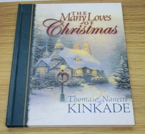 The Many Loves of Christmas Thomas & Nanette Kinkade Hard Cover Illustrated - Imagen 1 de 8