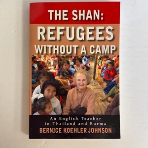 The Shan: Refugees Without A Camp Bernice Koehler Johnson Pbk 2009 Signed - Picture 1 of 5