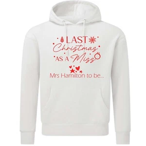 Personalised HOODIES Sweatshirt LAST CHRISTMAS AS A MISS JUMPER MARRIED BRIDE - Picture 1 of 10