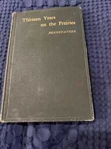 Thirteen Years on the Prairies Pennefather 1892 1st Canada Exploration Farming - Picture 1 of 24