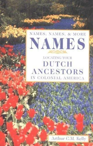 Names, Names, & More Names: Locating Your Dutch Ancestors in Colonial America - Image 1 of 1
