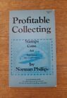 Profitable Collecting Stamps, Coins, Art Norman Phillips 1980 Paperback