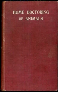 Home Doctoring of Animals  Harold Leeney First Edition  1906 Horse, Cattle, Dog - Imagen 1 de 12