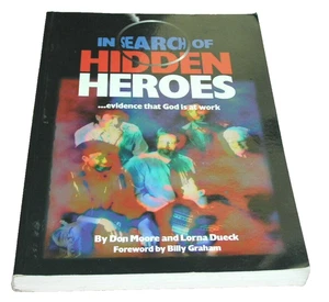 In Search Of Hidden Heroes Evidence That God is at Work Don Moore Lorna Dueck - Picture 1 of 1