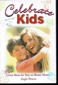 Celebrate Kids More Ideas for Stay-at-Home Moms 2000 Peters Parenting Christian - Picture 1 of 1