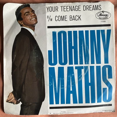 45 rpm Johnny Mathis  Your Teenage Dreams/Come Back VG/EX Sounds Great - Image 1 of 4