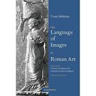 The Language of Images in Roman Art - Paperback NEW Elsner, Jas 18 Nov 2004