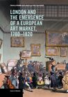 London and the Emergence of a European Art Market 1780–1820, Paperback by Ave...