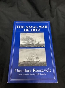The Naval War of 1812 by Theodore Roosevelt, Trade Paperback, 1999 - Bild 1 von 7