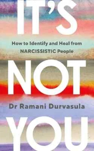 It's Not You: How to Identify and Heal from NARCISSISTIC People by Ramani Durvas - Picture 1 of 1
