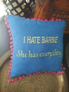 BARBIE CORE DOLL GIRLS PILLOW"I HATE BARBIE BECAUSE SHE HAS EVERYTHING"   - Picture 1 of 9