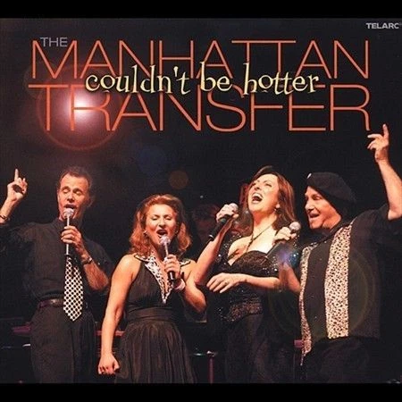 Couldn't Be Hotter by The Manhattan Transfer (CD, Sep-2003, Telarc Distribution)