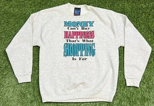 VTG Money Can't Buy Happines That's What Shopping Is For Crew Neck Sweatshirt L - Picture 1 of 9