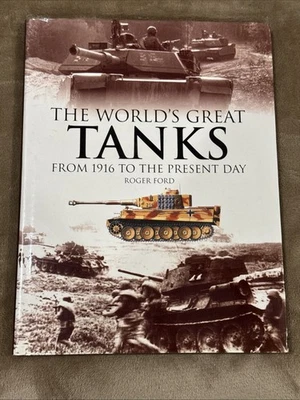 THE WORLD'S GREAT TANKS FROM 1916 TO THE PRESENT DAY HB/DC ROGER FORD - Image 1 of 4