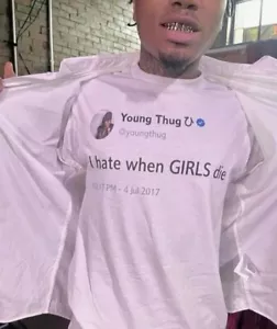 I hate when GIRLS die Young Thug T-Shirt, funny tweet, hiphop gift - Picture 1 of 6