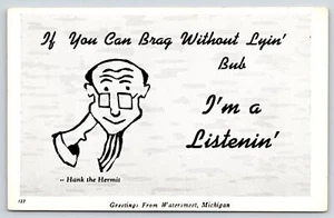 Watersmeet MI~If You Can Brag Without Lyin'~Hank The Hermit is Listening~c1950 - Picture 1 of 2