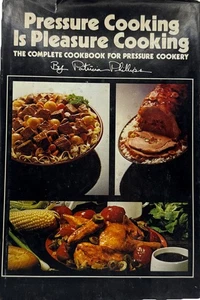 Pressure Cooking Is Pleasure Cooking!by Patricia Phillips - Vintage 1975 HC - - Picture 1 of 4