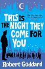 This is the Night They Come For You: Bestselling author of... by Goddard, Robert