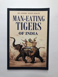 Man-Eating Tigers of India by Sir Samuel White Baker (2017, Paperback) - Foto 1 di 10