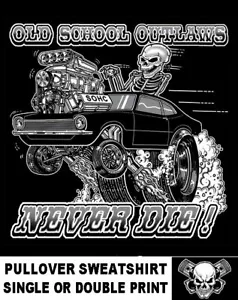 1970-77 OLD SCHOOL MUSCLE HOT ROD OUTLAW GASSER DRAG RACE CAR SKULL SWEATSHIRT - Picture 1 of 12