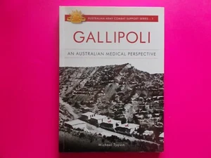 GALLIPOLI - AN AUSTRALIAN MEDICAL PERSPECITVE By MICHAEL TYQUIN - ANZACS *AS NEW - Bild 1 von 5