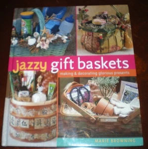 Jazzy Gift Baskets : Making and Decorating Glorious Presents by Marie... - Bild 1 von 5