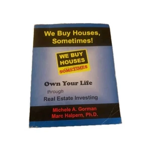 WE BUY HOUSES, SOMETIMES! OWN YOUR LIFE THROUGH REAL By Michele A. Gorman & Marc - Picture 1 of 2