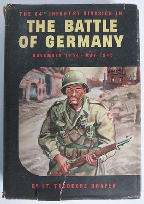 The 84th Infantry Division in the Battle of Germany by Theodore Draper 1946 HC - Image 1 of 4