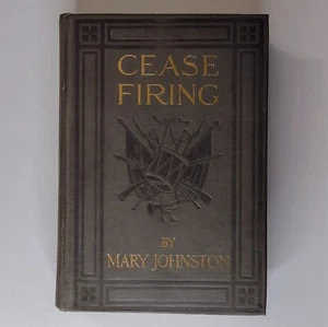 1912 Cease Firing Mary Johnston HC 1ST EDITION Civil War VA History - Picture 1 of 8