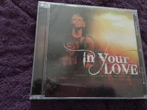 IN YOUR LOVE CHRIST FELLOWSHIP WORSHIP CD NEW - Picture 1 of 2