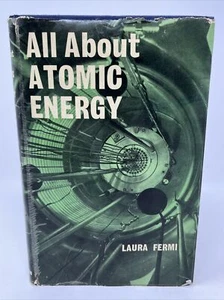 All About Atomic Energy by Laura Fermi 1962 HC DJ UK Enrico Physics Nuclear - Imagen 1 de 12
