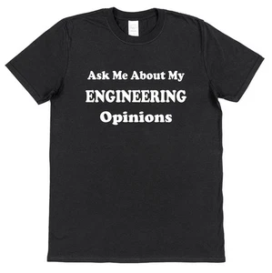 Ask Me About My Engineering Opinions T-Shirt • Funny Work Gift for Engineer - Picture 1 of 4