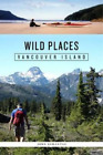 John Kimantas Wild Places Vancouver Island (Paperback)