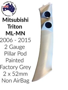 MITSUBISHI MN TRITON NO Airbag Model 2 X GAUGE PILLAR POD Painted  Factory Grey