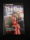 The King Takes Over: Liverpool And The Dalglish Years - Shareef Abdallah