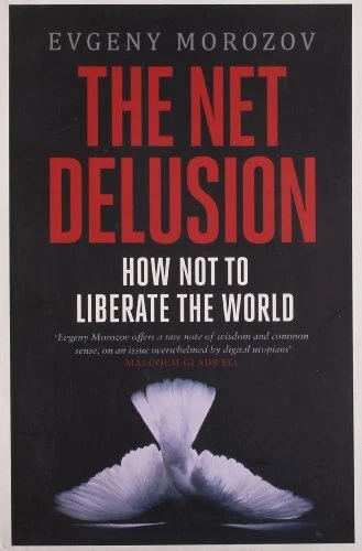 The Net Delusion: How Not to Liberate The World By Evgeny Moroz  - Image 1 of 1