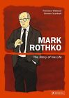 Mark Rothko: The Story of His Life [hardcover] Francesco Matteuzzi,Giovanni Scar