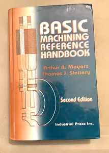 Basic Machining Reference Handbook, 2nd Ed by Thomas Slattery & Arthur Meyers - Picture 1 of 2
