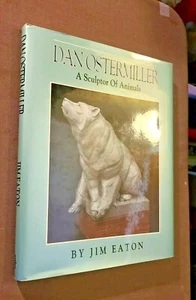 SIGNED Dan Ostermiller: A Sculptor of Animals by Jim Eaton 1990 Hardcover w/DJ - Picture 1 of 12