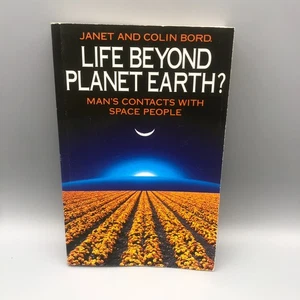 Life Beyond Planet Earth?: Man's Contacts with Space People - Bord, Janet - Picture 1 of 8