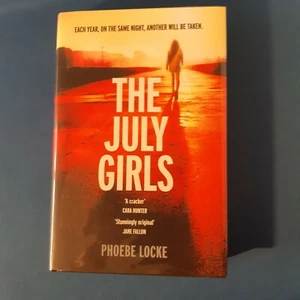 PHOEBE LOCKE: THE JULY GIRLS: SIGNED LINED AND DATED: FIRST EDITION FIRST PRINT - Bild 1 von 2