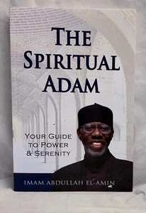 The Spiritual Adam: Your Guide to Power & Serenity by Imam Abdullah El-Amin - Picture 1 of 3
