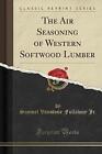 The Air Seasoning of Western Softwood Lumber (Clas