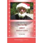 Die Wahrheit über den Weihnachtsmann: Managementethik, Band - Taschenbuch NEU Dr. Brian