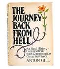 Anton Gill THE JOURNEY BACK FROM HELL An Oral History : Conversations with Conce