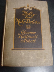 MOLLY MAKE-BELIEVE BY ELEANOR HALLOWELL ABBOTT ILLUSTRATED FIRST EDITION - Picture 1 of 10